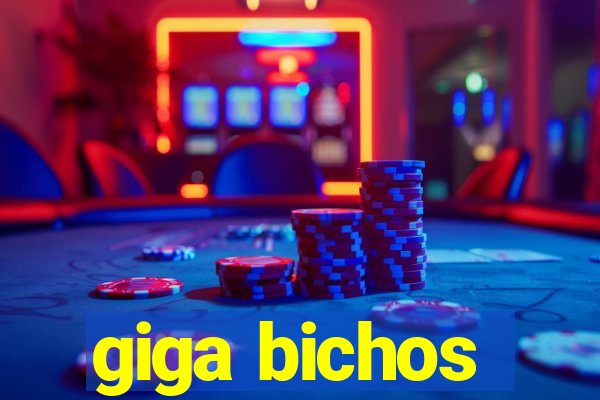 giga bichos